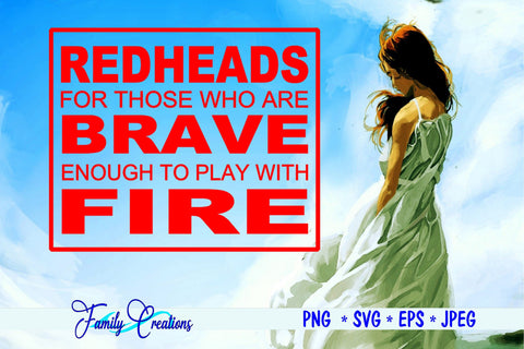Redheads For Those Brave Enough to Play With Fire SVG Family Creations 