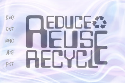 Reduce Reuse Recycle SVG, PNG, DXF, PDF, JPG SVG Digitals by Hanna 