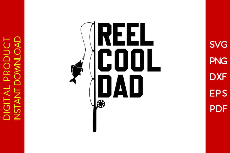 Reel Cool Dad Father's Day SVG PNG PDF Cut File SVG Creativedesigntee 