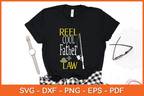 Reel Cool Father In Law Fishing Svg Cutting File SVG Helal 