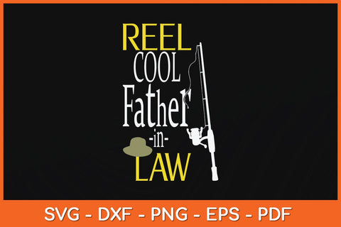 Reel Cool Father In Law Fishing Svg Cutting File SVG Helal 