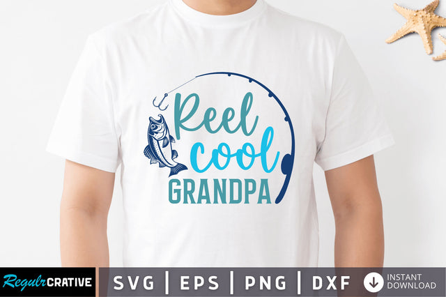 Reel cool grandpa SVG SVG Regulrcrative 