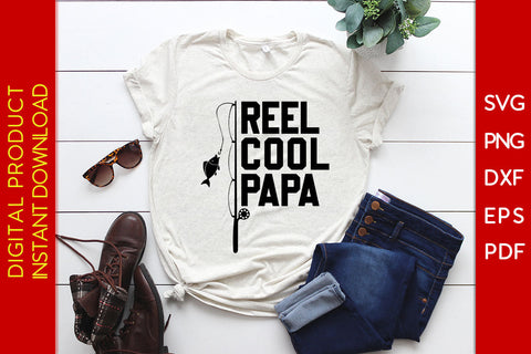 Reel Cool Papa Father's Day SVG PNG PDF Cut File - So Fontsy