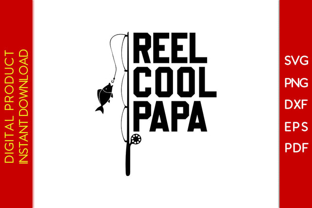 Reel Cool Papa Father's Day SVG PNG PDF Cut File SVG Creativedesigntee 