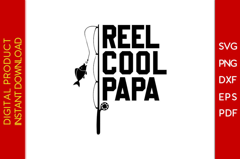 Reel Cool Papa Father's Day SVG PNG PDF Cut File SVG Creativedesigntee 