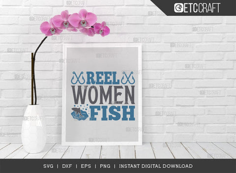 Reel Women Fish SVG Cut File, Happy Fishing Svg, Fishing Quotes, Fishing Cutting File, TG 01808 SVG ETC Craft 