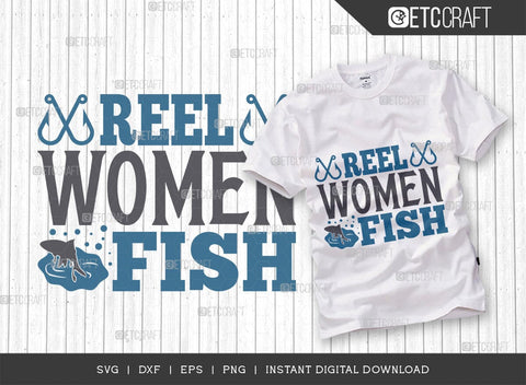 Reel Women Fish SVG Cut File, Happy Fishing Svg, Fishing Quotes, Fishing Cutting File, TG 01808 SVG ETC Craft 