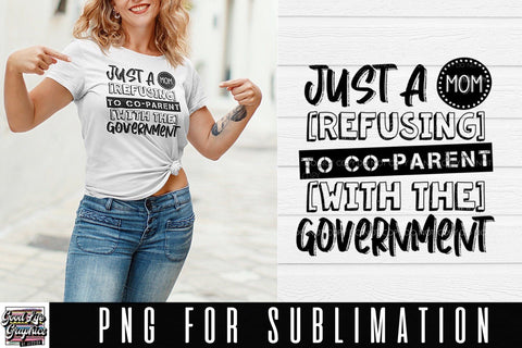 Refusing to co-parent w/the gov. Sublimation png Sublimation Good Life Graphics By Jessica 