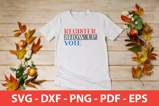 Register Show Up Vote shirt SVG shah alam 