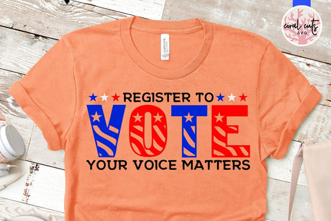 Register to vote your voice matters - US Election SVG EPS DXF PNG File SVG CoralCutsSVG 