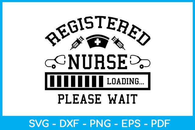 Registered Nurse Loading Please Wait SVG PNG PDF Cut File SVG Creativedesigntee 