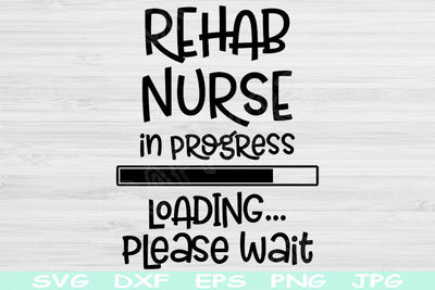 Rehab Nurse Svg In Progress Loading Please Wait Svg, Dxf, Eps, Png Instant Digital Download Design Svg For Cricut Silhouette Vector Cut File SVG TiffsCraftyCreations 