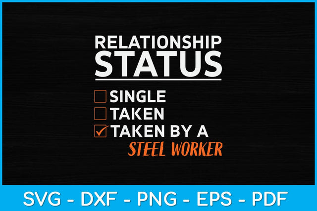Relationship Status Taken By A Steel Worker Svg Design SVG artprintfile 
