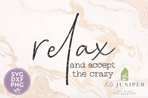 Relax and Accept the Crazy, Funny Family Sign SVG LilleJuniper 