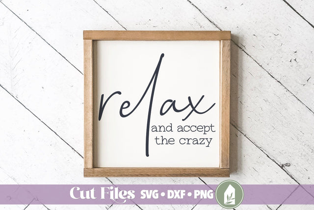 Relax and Accept the Crazy, Funny Family Sign SVG LilleJuniper 