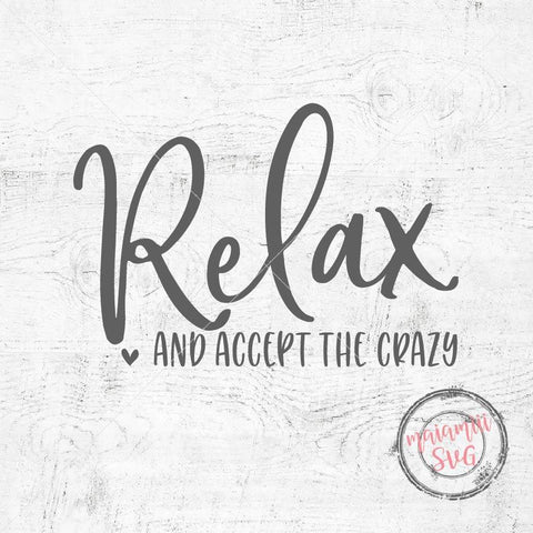 Relax and Accept The Crazy Svg DXF EPS PNG SVG MaiamiiiSVG 