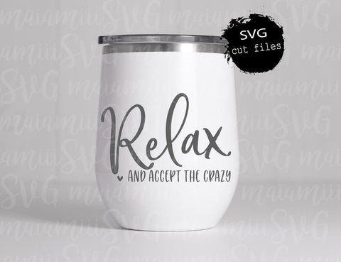 Relax and Accept The Crazy Svg DXF EPS PNG SVG MaiamiiiSVG 