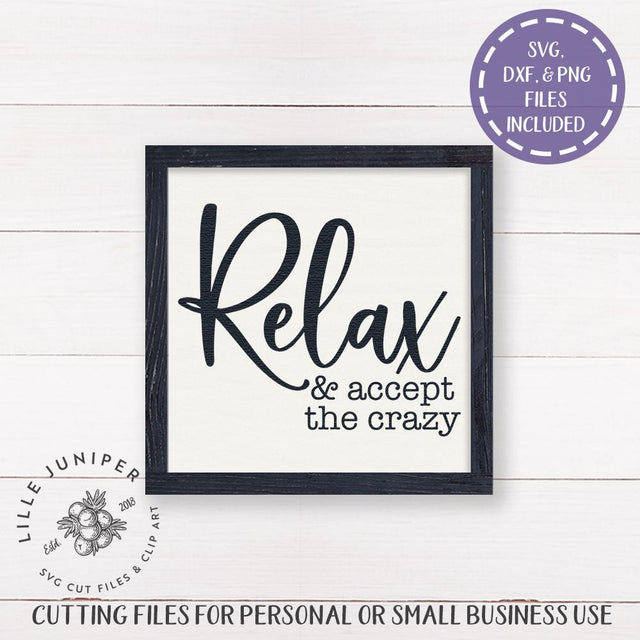 Relax and Accept the Crazy SVG | Family SVG | Farmhouse SVG SVG LilleJuniper 