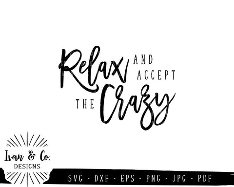 Relax and Accept the Crazy SVG Files | Mom Life | Funny | Farmhouse | Family SVG (780061544) SVG Ivan & Co. Designs 