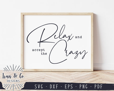 Relax and Accept the Crazy SVG Files | Mom Life Svg | Farmhouse Sign Svg | Commercial Use | Digital Cut Files (1144576812) SVG Ivan & Co. Designs 