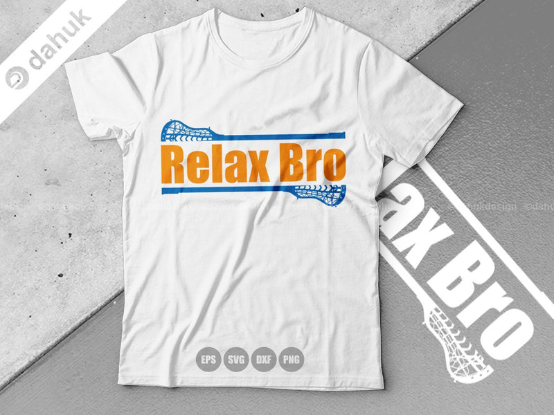 Relax Bro SVG, Lacrosse Stick svg, Lax Sports SVG, Stick Funny, Cut file, for silhouette, svg, clipart, cricut design space SVG dahukdesign 