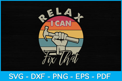Relax I Can Fix That Repair Worker Handyman Svg Design SVG artprintfile 