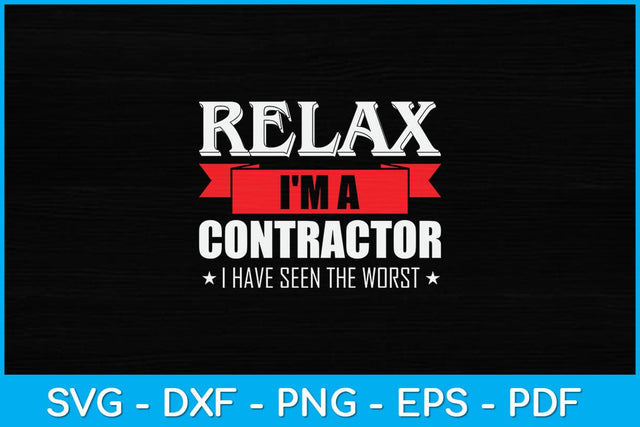 Relax I'm A Contractor Funny Relax I'm A Contractor Funny Svg Design SVG artprintfile 