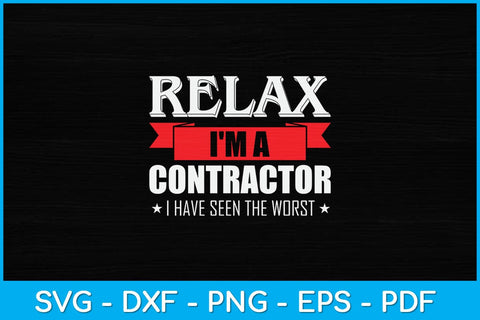 Relax I'm A Contractor Funny Relax I'm A Contractor Funny Svg Design SVG artprintfile 