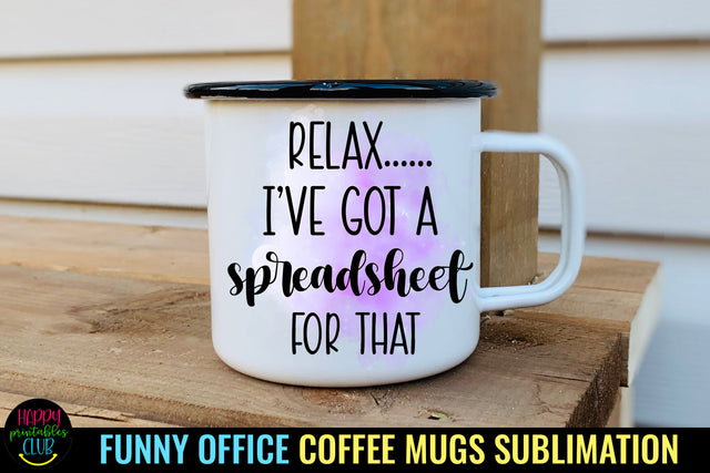 Relax I've Got a Spreadsheet I Funny Office Coffee Mug PNG Sublimation Happy Printables Club 