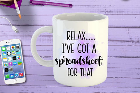Relax I've Got a Spreadsheet I Funny Office Coffee Mug PNG Sublimation Happy Printables Club 