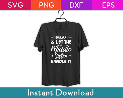 Relax & Let The Middle Sister Handle It Svg Design SVG artprintfile 