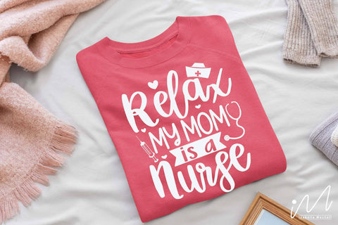 relax my mom is a nurse svg, Nurse Svg,Doctor Svg,Nursing Svg,Medical Svg,Stethoscope Svg,NurseNurse Mom Svg,Nurse Life Svg,Nursing Svg, SVG Isabella Machell 