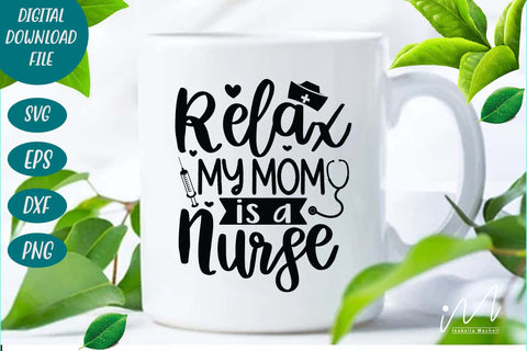 relax my mom is a nurse svg, Nurse Svg,Doctor Svg,Nursing Svg,Medical Svg,Stethoscope Svg,NurseNurse Mom Svg,Nurse Life Svg,Nursing Svg, SVG Isabella Machell 