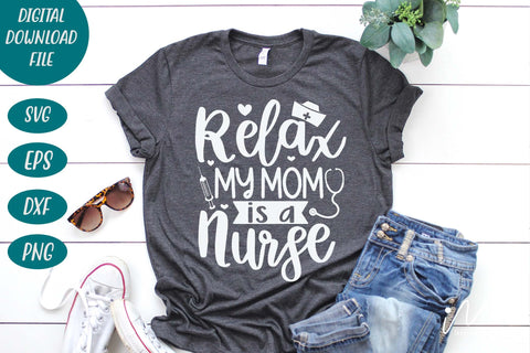 relax my mom is a nurse svg, Nurse Svg,Doctor Svg,Nursing Svg,Medical Svg,Stethoscope Svg,NurseNurse Mom Svg,Nurse Life Svg,Nursing Svg, SVG Isabella Machell 