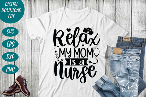 relax my mom is a nurse svg, Nurse Svg,Doctor Svg,Nursing Svg,Medical Svg,Stethoscope Svg,NurseNurse Mom Svg,Nurse Life Svg,Nursing Svg, SVG Isabella Machell 