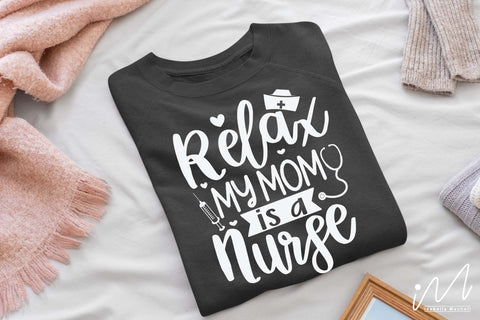 relax my mom is a nurse svg, Nurse Svg,Doctor Svg,Nursing Svg,Medical Svg,Stethoscope Svg,NurseNurse Mom Svg,Nurse Life Svg,Nursing Svg, SVG Isabella Machell 