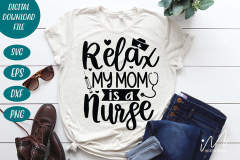 relax my mom is a nurse svg, Nurse Svg,Doctor Svg,Nursing Svg,Medical Svg,Stethoscope Svg,NurseNurse Mom Svg,Nurse Life Svg,Nursing Svg, SVG Isabella Machell 