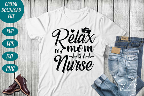 relax my mom is a nurse svg,Nurse Mom Svg,Nurse Life Svg,Nursing Svg, SVG Isabella Machell 
