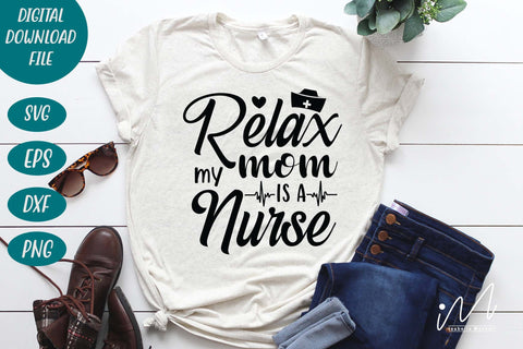 relax my mom is a nurse svg,Nurse Mom Svg,Nurse Life Svg,Nursing Svg, SVG Isabella Machell 