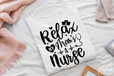 relax my mom's a nurse svg,Nurse Mom Svg,Nurse Life Svg,Nursing Svg, SVG Isabella Machell 