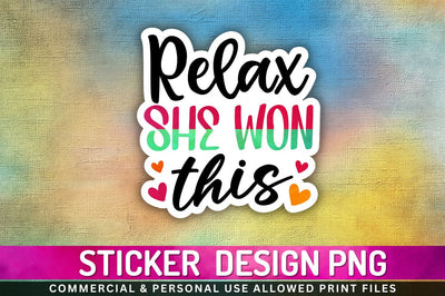 Relax she won this Sublimation PNG Sublimation Regulrcrative 