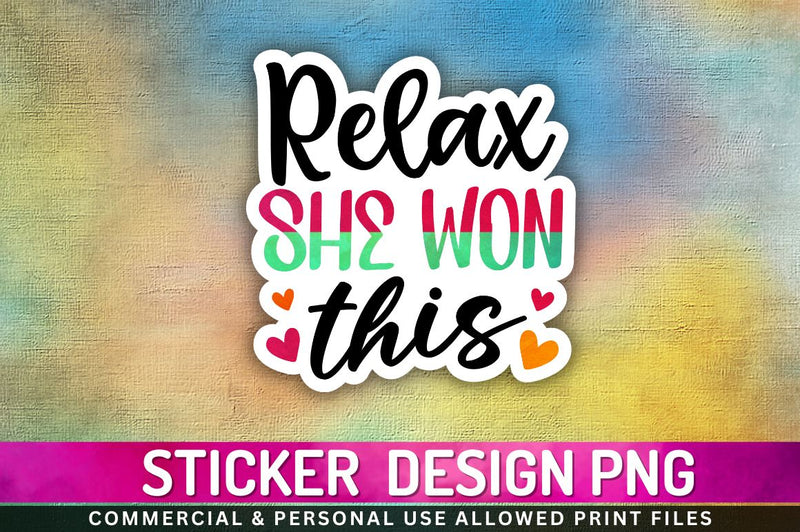 Relax she won this Sublimation PNG Sublimation Regulrcrative 