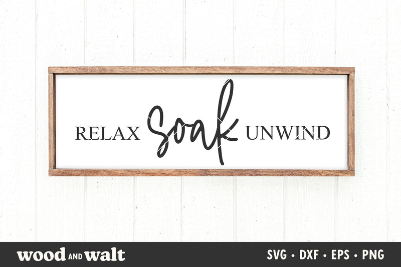 Relax Soak Unwind SVG | Bathroom SVG SVG Wood And Walt 