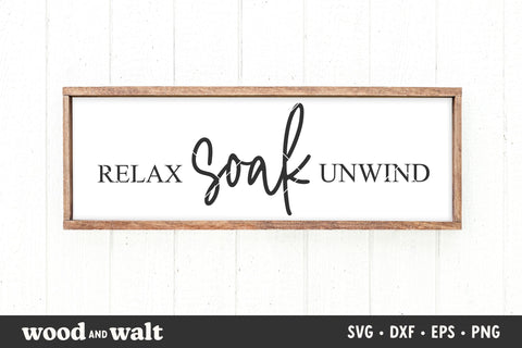 Relax Soak Unwind SVG | Bathroom SVG SVG Wood And Walt 