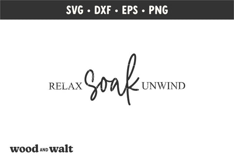 Relax Soak Unwind SVG | Bathroom SVG SVG Wood And Walt 