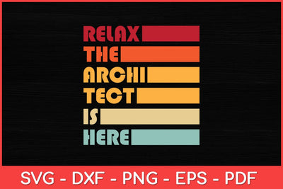 Relax The Architect Is Here Svg Design SVG artprintfile 