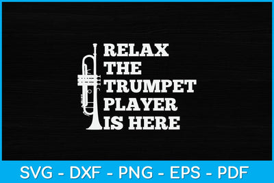 Relax The Trumpet Player Is Here Svg Cutting File SVG Helal 