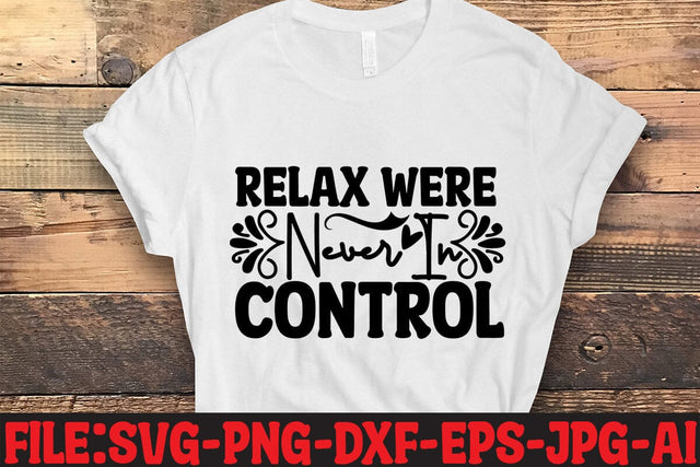 Relax Were Never In Control SVG MStudio 