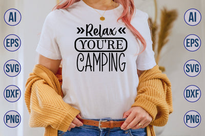 Relax You are Camping svg SVG orpitasn 