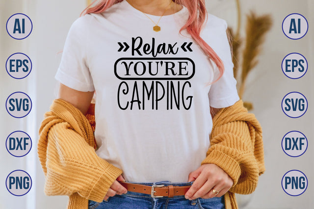 Relax You are Camping svg SVG orpitasn 
